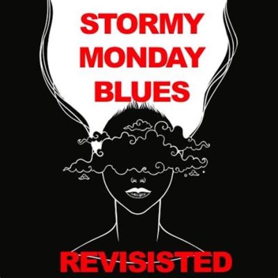  “Stormy Monday” – Ein Blues-Klassiker für melancholische Seelen